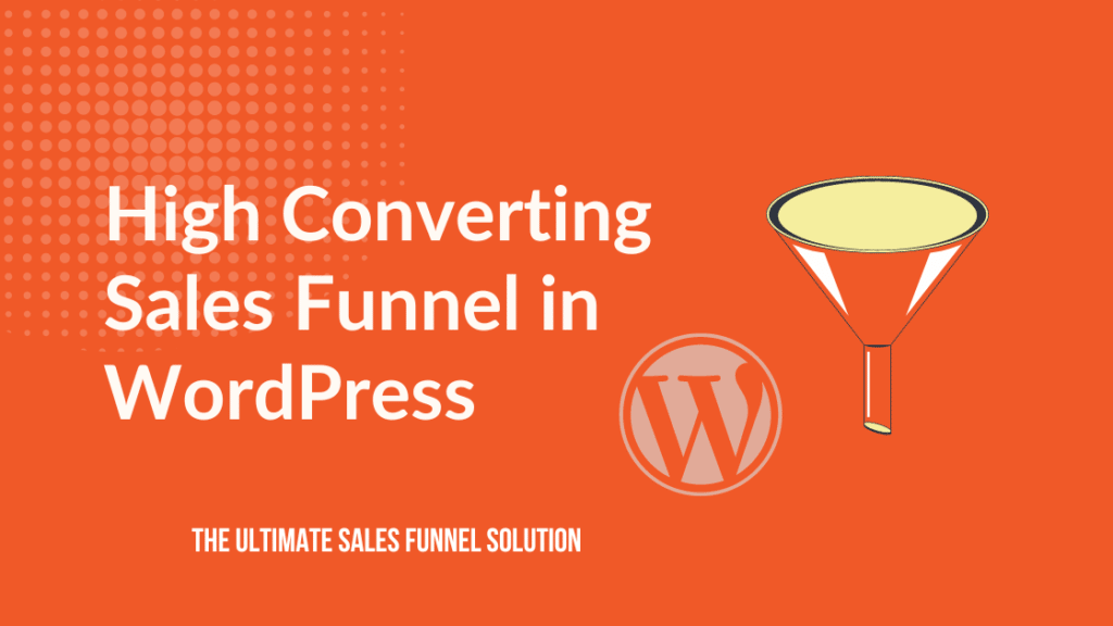 How to Make a High Converting Sales Funnel in WordPress