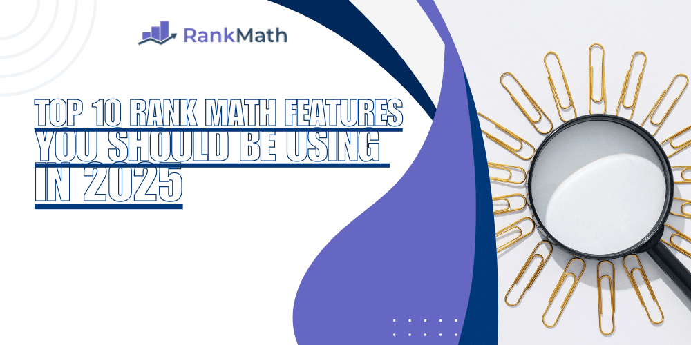Top 10 Rank Math Features You Should Be Using in 2025 2